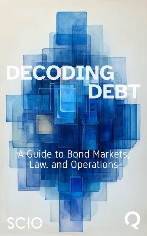 Decoding Debt: A Comprehensive Guide to Bond Markets, Law, and Operations