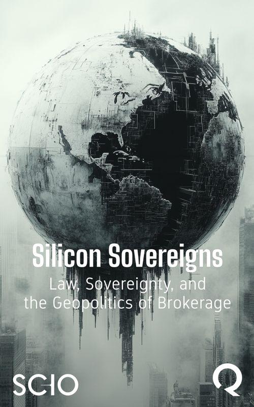 Silicon Sovereigns: Law, Sovereignty, and the Geopolitics of Brokerage