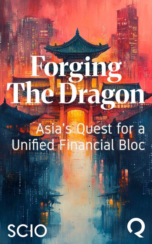 Forging the Dragon: Asia's Quest for a Unified Financial Bloc