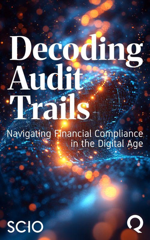 Decoding Audit Trails: Navigating Financial Compliance in the Digital Age