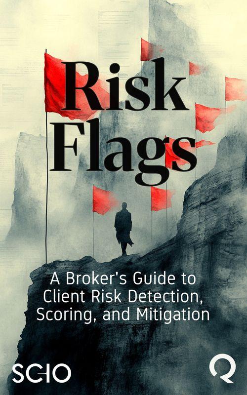 Risk Flags: A Broker's Guide to Client Risk Detection, Scoring, and Mitigation