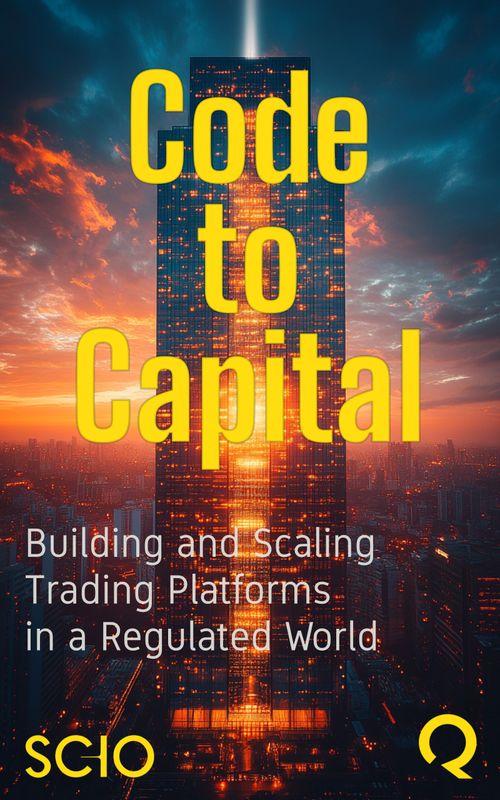 Code to Capital: Building and Scaling Trading Platforms in a Regulated World